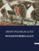 Cover-Bild zum Titel 'WOLKENÜBERFLAGGT' von 'Ernst Wilhelm Lotz'
