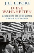 Cover-Bild zum Titel 'Diese Wahrheiten' von 'Jill Lepore'