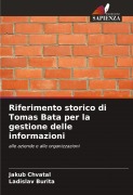 Cover-Bild zum Titel 'Riferimento storico di Tomas Bata per la gestione delle informazioni' von 'Jakub Chvatal, Ladislav Burita'