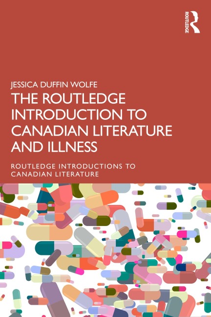 The Routledge Introduction to Canadian Literature and Illness - Jessica Duffin Wolfe