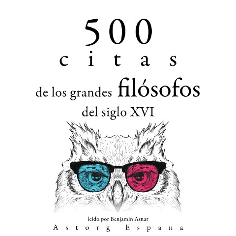 500 citas de los grandes filósofos del siglo XVI - Francis Bacon, Leonardo Da Vinci, Miguel De Cervantes, Michel De Montaigne, Nicolo Machiavelli