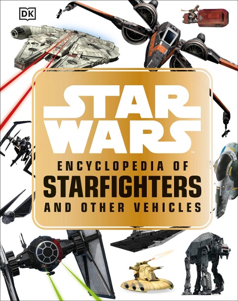 Star Wars(TM) Encyclopedia of Starfighters and Other Vehicles - Landry Q. Walker