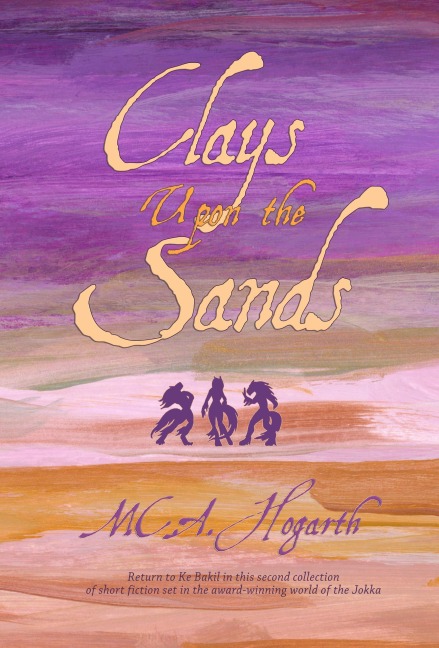 Clays Upon the Sands - M. C. A. Hogarth