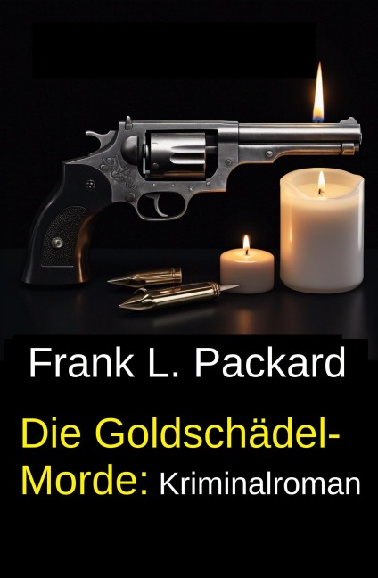 Die Goldschädel-Morde: Kriminalroman - Frank L. Packard