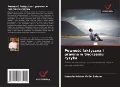 Cover-Bild zum Titel 'Pewno¿¿ faktyczna i prawna w tworzeniu ryzyka' von 'Horacio Néstor Valle Salazar'