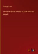 Cover-Bild zum Titel 'La vita del diritto nei suoi rapporti colla vita sociale' von 'Giuseppe Carle'