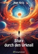 Sturz durch den Urknall - Kris Han