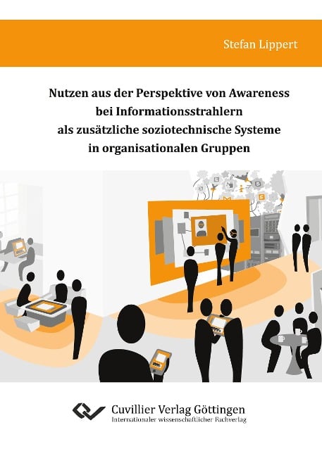 Nutzen aus der Perspektive von Awareness bei Informationsstrahlern als zusätzliche soziotechnische Systeme in organisationalen Gruppen - Stefan Lippert