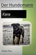 Cover-Bild zum Titel 'Der Hundemann - Kara' von 'Dieter Paul'