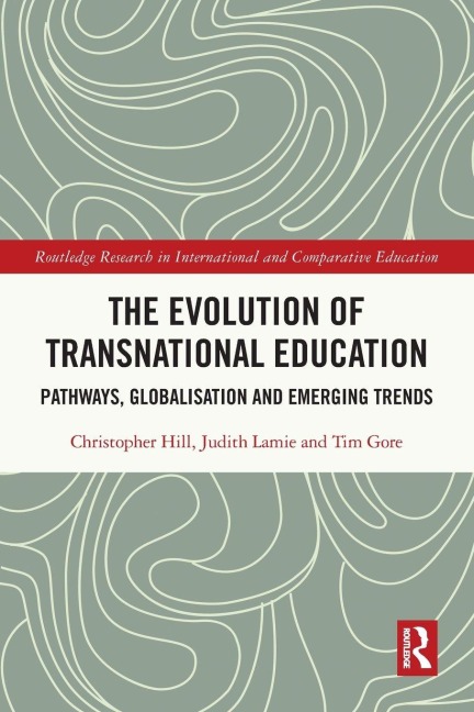 The Evolution of Transnational Education - Christopher Hill, Tim Gore, Judith Lamie