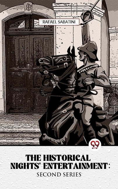 Historical Nights' Entertainment Second Series - Rafael Sabatini