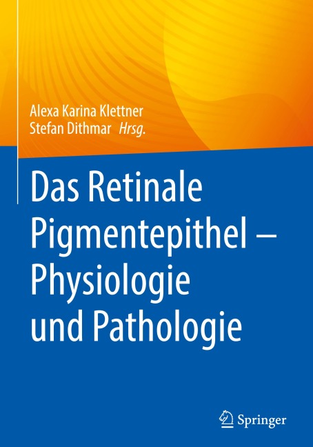 Das Retinale Pigmentepithel - Physiologie und Pathologie - 