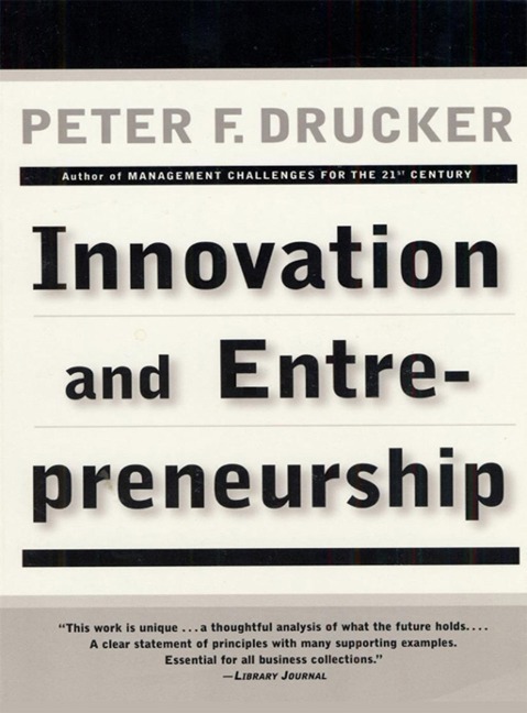 Innovation and Entrepreneurship - Peter F. Drucker