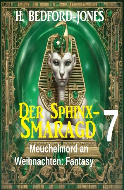 Meuchelmord an Weihnachten: Fantasy: Der Sphinx Smaragd 7 - H. Bedford-Jones