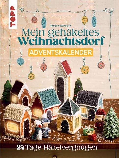 Mein gehäkeltes Weihnachtsdorf - Adventskalenderbuch - Martina Konecny