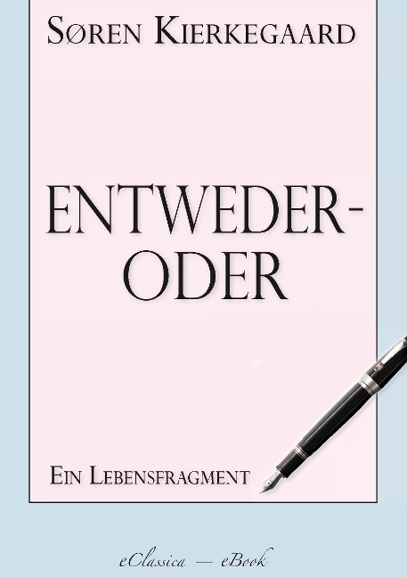 Søren Kierkegaard: Entweder - Oder - Alexander Michelsen (Übersetzer), Otto Gleiß (Übersetzer), Søren Kierkegaard