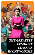 Cover-Bild zum Titel 'The Greatest Feminist Classics in One Volume' von 'Henrik Ibsen, Edith Wharton, Gene Stratton-Porter, Rebecca Harding Davis, Margaret Fuller'