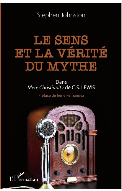 Le sens et la vérité du mythe - Stephen Johnston