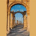 The Book of Roads: Travel Stories from Michigan to Marrakech - Phil Cousineau