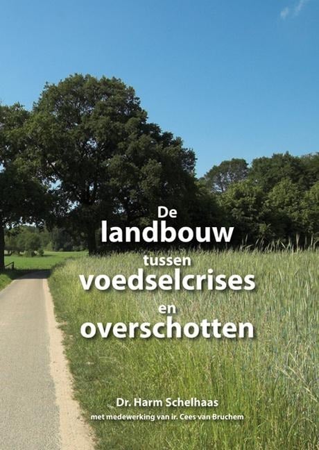 de Landbouw Tussen Voedselcrises En Overschotten - Harm Schelhaas