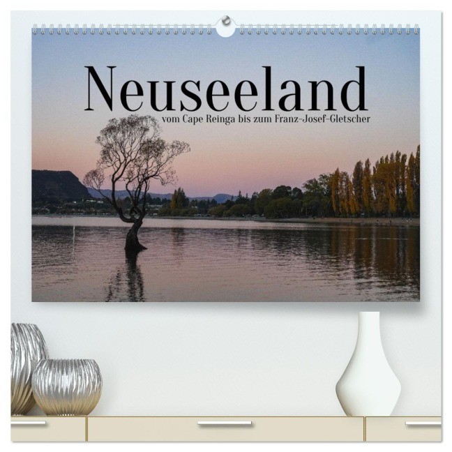 Neuseeland - vom Cape Reinga bis zum Franz-Josef-Gletscher (hochwertiger Premium Wandkalender 2026 DIN A2 quer), Kunstdruck in Hochglanz - Merle Eichler