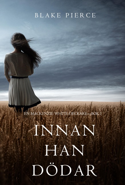 Innan han dödar (En Mackenzie White-deckare - Bok 1) - Blake Pierce