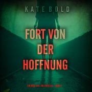 Cover-Bild zum Titel 'Fort von der Hoffnung (Ein Nina-Veil-FBI-Thriller ¿ Band 3)' von 'Kate Bold'