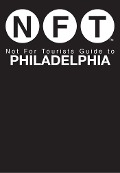 Not For Tourists Guide to Philadelphia - Not For Tourists