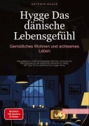 Cover-Bild zum Titel 'Hygge - Das dänische Lebensgefühl: Gemütliches Wohnen und achtsames Leben' von 'Artemis Saage'