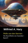Cover-Bild zum Titel 'Phillis von den Sternen: Die Raumflotte von Axarabor -  Band 9' von 'Wilfried A. Hary'