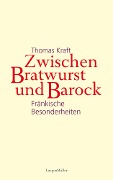 Cover-Bild zum Titel 'Zwischen Bratwurst und Barock' von 'Thomas Kraft'