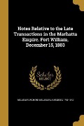 Cover-Bild zum Titel 'Notes Relative to the Late Transactions in the Marhatta Empire. Fort William, December 15, 1803' von ''
