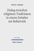 Dialog zwischen religiösen Traditionen in einem Zeitalter der Relativität - Peter L. Berger