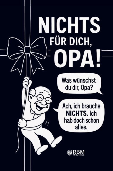 NICHTS für dich, Opa! Weil du dir NICHTS wünschst ... bekommst du NICHTS! Das perfekte Geschenk für den besten Opa, der schon alles hat und sich wieder - Hans Wurst