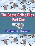 Cover-Bild zum Titel 'The Geese Police Files - Part One' von 'Steven J. Corner'
