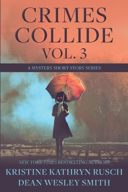 Crimes Collide, Vol. 3 - Kristine Kathryn Rusch, Dean Wesley Smith