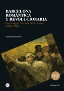 Cover-Bild zum Titel 'Barcelona romántica y revolucionaria : una imagen literaria de la ciudad, 1833-1843' von 'Celia Romea'