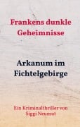 Cover-Bild zum Titel 'Arkanum im Fichtelgebirge' von 'Siggi Neumut'