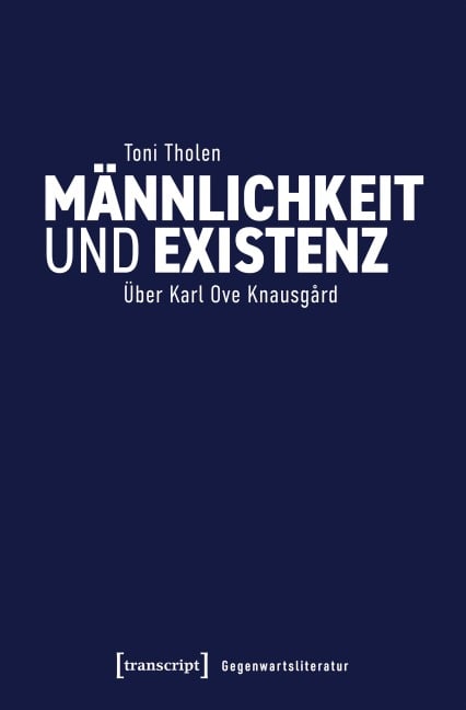 Männlichkeit und Existenz - Toni Tholen