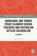 Cover-Bild zum Titel 'Aboriginal and Torres Strait Islander School Teachers and Australian Settler Colonialism' von 'Kay Whitehead'