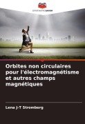 Cover-Bild zum Titel 'Orbites non circulaires pour l'électromagnétisme et autres champs magnétiques' von 'Lena J-T Stromberg'
