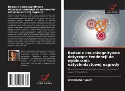 Cover-Bild zum Titel 'Badanie neurokognitywne dotycz¿ce tendencji do wybierania natychmiastowej nagrody' von 'Christopher Smith'