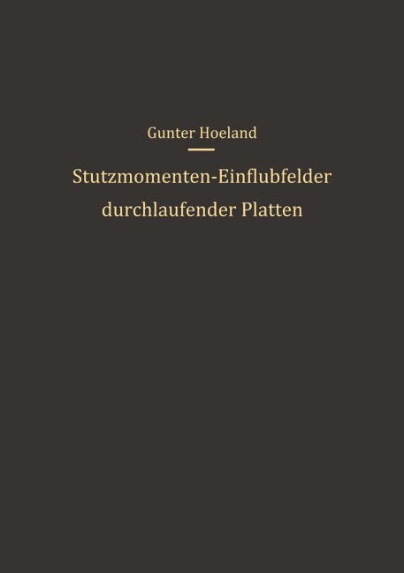 Stützmomenten-Einflußfelder durchlaufender Platten - G. Hoeland