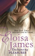 Cover-Bild zum Titel 'Enchanting Pleasures' von 'Eloisa James'