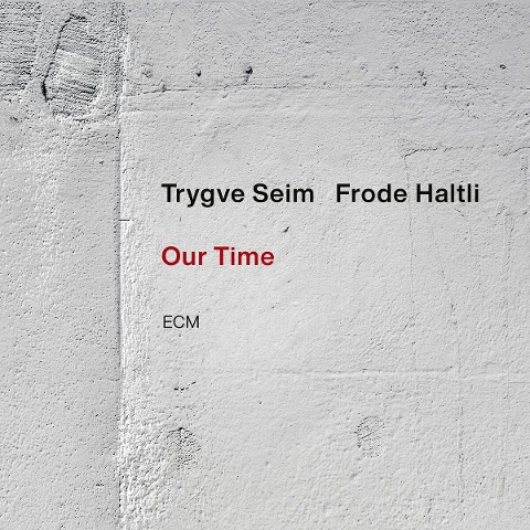 Our time - Trygve Seim, Frode Haltli