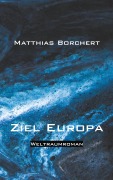 Cover-Bild zum Titel 'Ziel Europa' von 'Matthias Borchert'