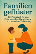 Cover-Bild zum Titel 'Familiengeflüster : Ein Praxisbuch für eine Erziehung ohne Machtkämpfe und mit echter Verbindung' von 'Ponpon'