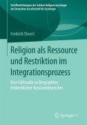 Cover-Bild zum Titel 'Religion als Ressource und Restriktion im Integrationsprozess' von 'Frederik Elwert'