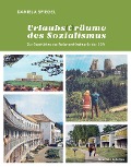 Cover-Bild zum Titel 'Urlaubs (t) räume des Sozialismus' von 'Daniela Spiegel'