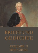 Cover-Bild zum Titel 'Briefe und Gedichte' von 'Friedrich der Große'